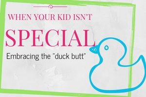 WHEN YOUR KID ISN'T SPECIAL