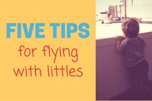 Five Tips for Flying with Littles