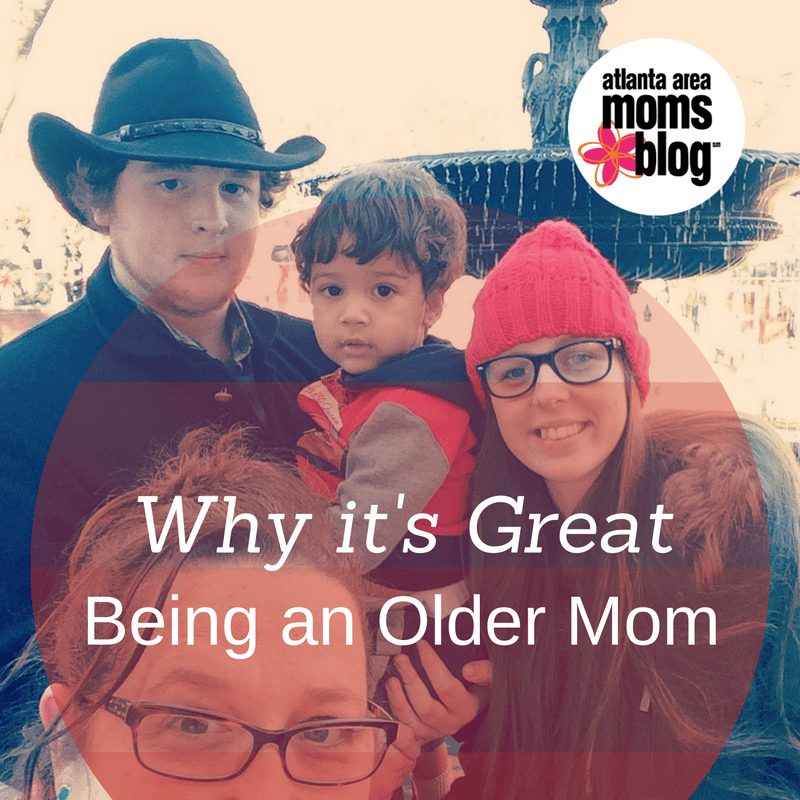 Why it's great being an Older Mom