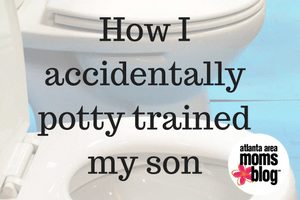 How I accidentally potty trained my son | Atlanta Area Moms Blog