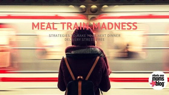 Meal Train Madness | Atlanta Area Moms Blog