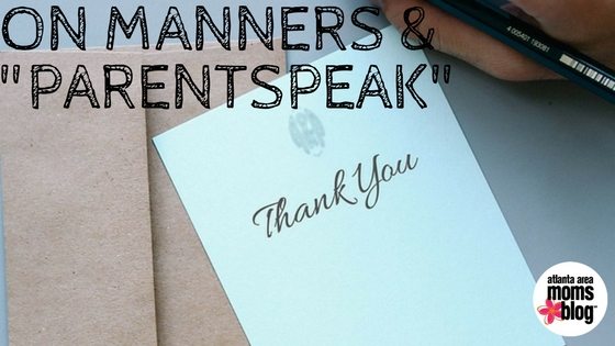 On Manners and "Parentspeak" | Atlanta Area Moms Blog
