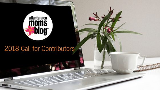 2018 Call for Contributors :: Join the Atlanta Area Moms Blog Team ::