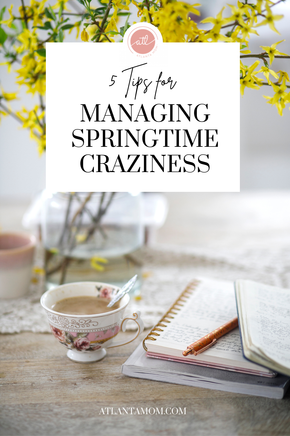 5 Tips for Managing Springtime Craziness