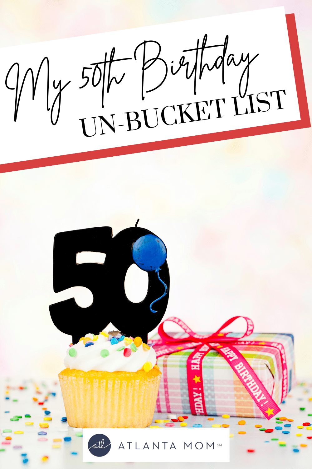 My 50th Birthday Un-Bucket List